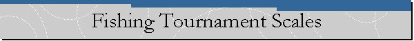 Fishing Tournament Scales